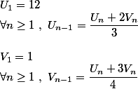 U_1=12
 \\ \forall n\geq 1~,~U_{n-1}=\dfrac{U_n+2V_n}{3}
 \\ 
 \\ V_1=1
 \\ \forall n \geq 1~,~V_{n-1}=\dfrac{U_n+3V_n}{4}